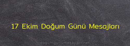 17 Ekim Doğum Günü Mesajları